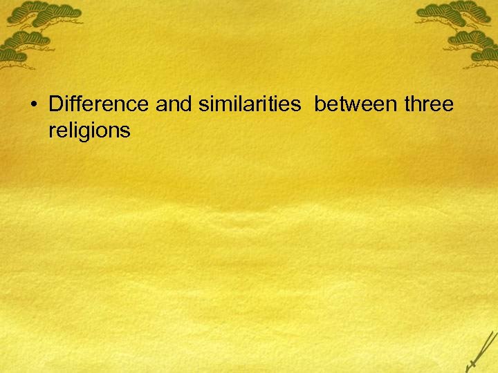  • Difference and similarities between three religions 