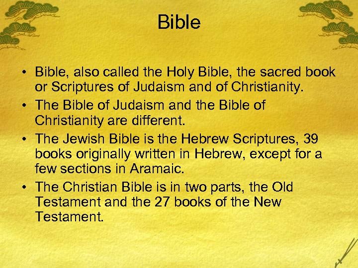 Bible • Bible, also called the Holy Bible, the sacred book or Scriptures of