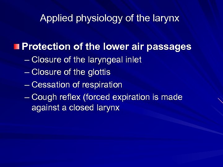 Applied physiology of the larynx Protection of the lower air passages – Closure of