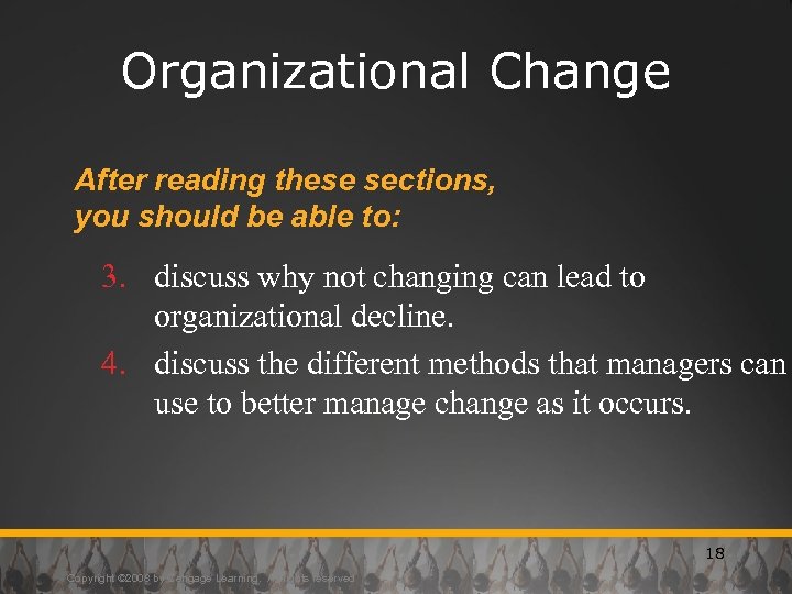 Organizational Change After reading these sections, you should be able to: 3. discuss why