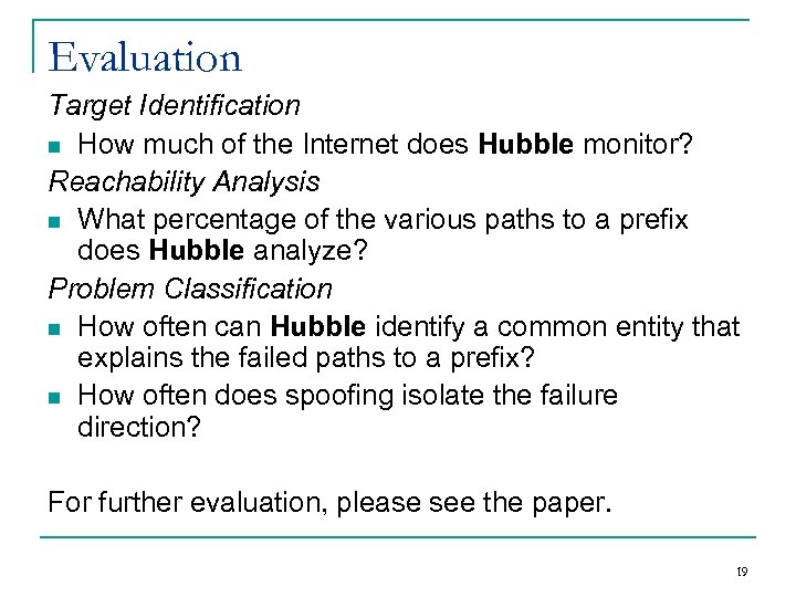 Evaluation Target Identification n How much of the Internet does Hubble monitor? Reachability Analysis