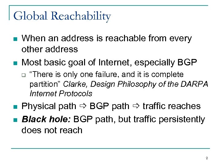 Global Reachability n n When an address is reachable from every other address Most