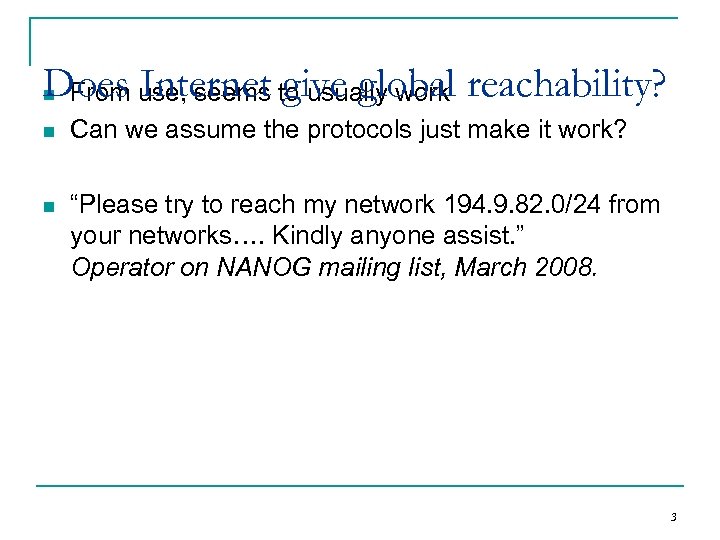 Does use, seems to usually work reachability? n From Internet give global n Can