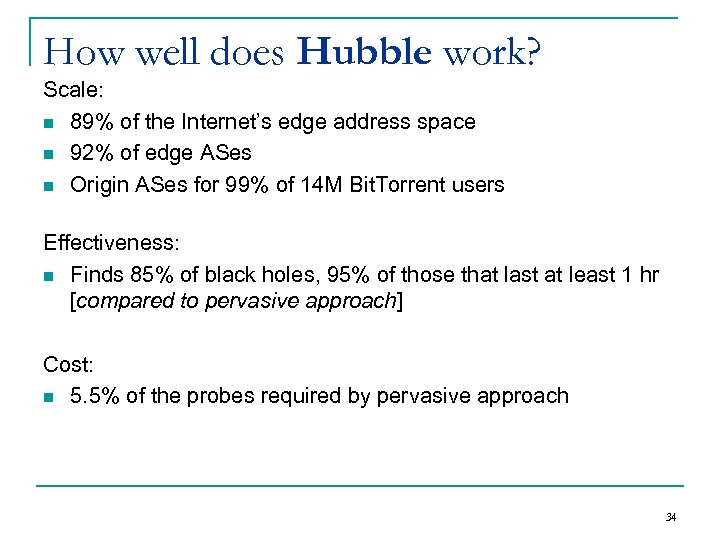 How well does Hubble work? Scale: n 89% of the Internet’s edge address space