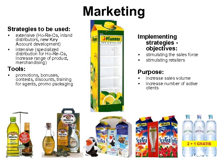 Marketing Strategies to be used: § § extensive (Ho-Re-Ca, inland distributors, new Key Account