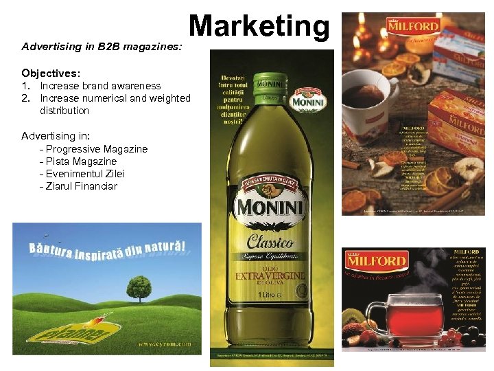 Advertising in B 2 B magazines: Marketing Objectives: 1. Increase brand awareness 2. Increase