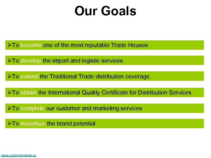 Our Goals ØTo become one of the most reputable Trade Houses ØTo develop the