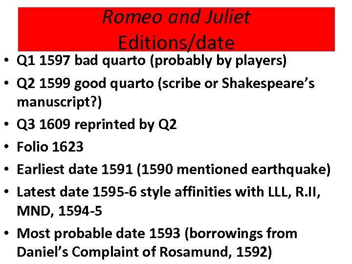 Romeo and Juliet Editions/date • Q 1 1597 bad quarto (probably by players) •