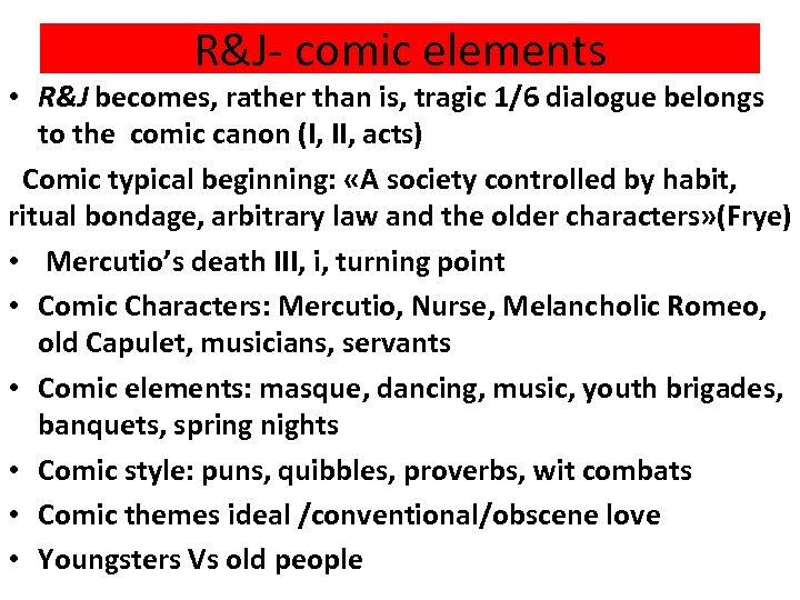 R&J- comic elements • R&J becomes, rather than is, tragic 1/6 dialogue belongs to