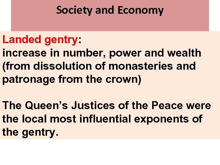 Society and Economy Landed gentry: increase in number, power and wealth (from dissolution of