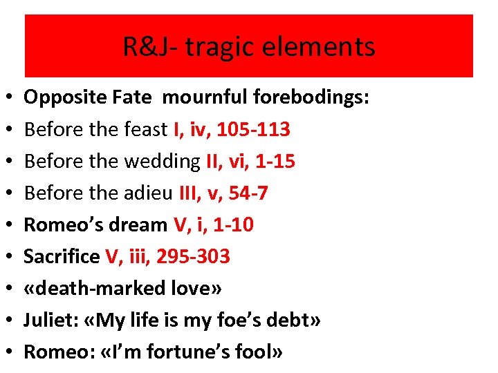 R&J- tragic elements • • • Opposite Fate mournful forebodings: Before the feast I,