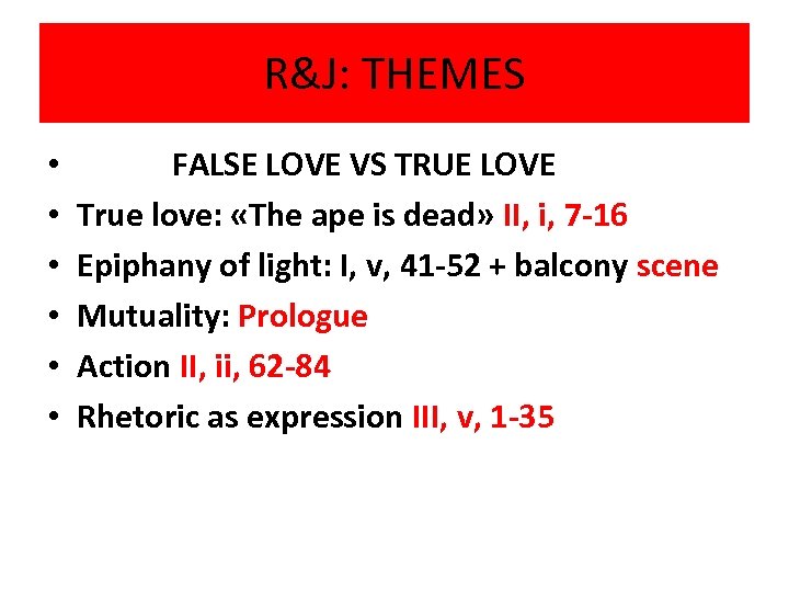 R&J: THEMES • • • FALSE LOVE VS TRUE LOVE True love: «The ape
