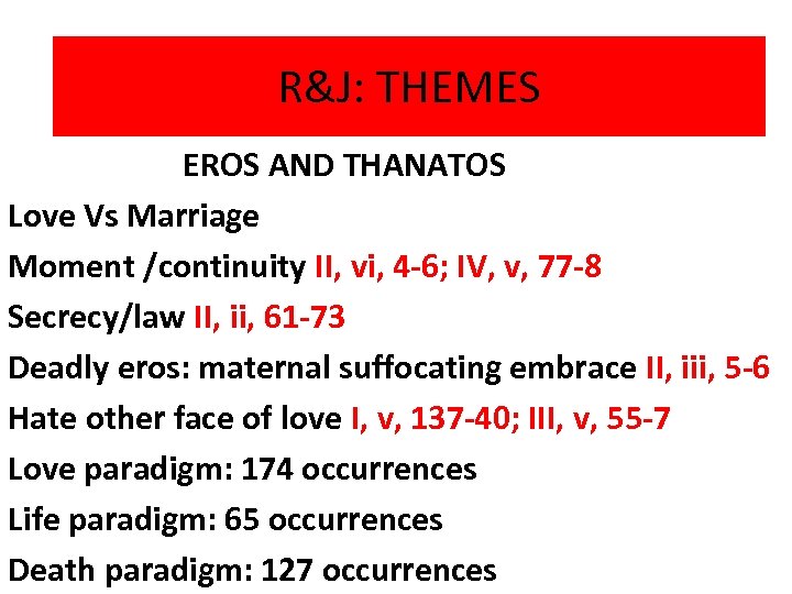R&J: THEMES EROS AND THANATOS Love Vs Marriage Moment /continuity II, vi, 4 -6;