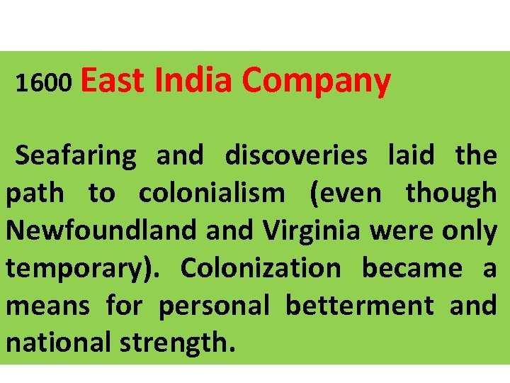 1600 East India Company Seafaring and discoveries laid the path to colonialism (even though