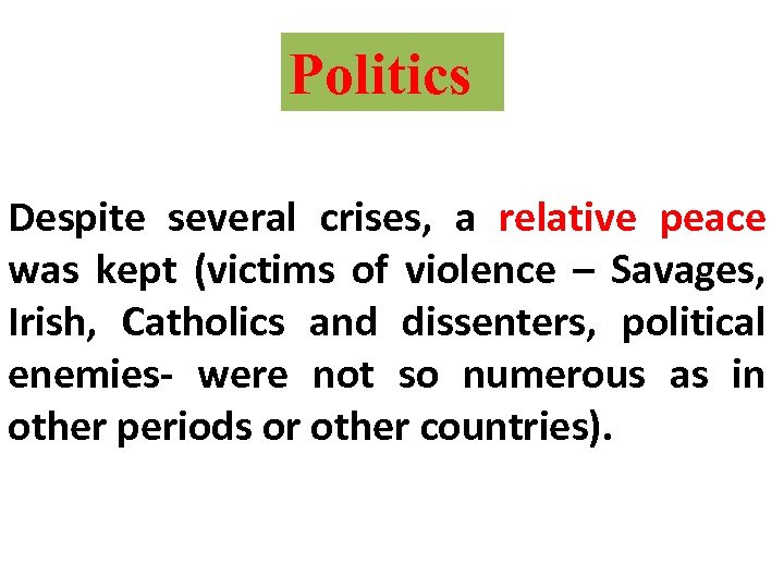 Politics Despite several crises, a relative peace was kept (victims of violence – Savages,