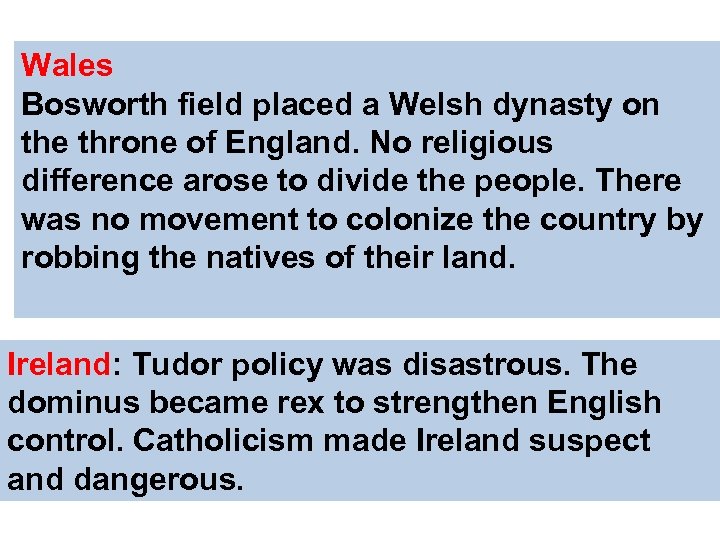 Wales Bosworth field placed a Welsh dynasty on the throne of England. No religious