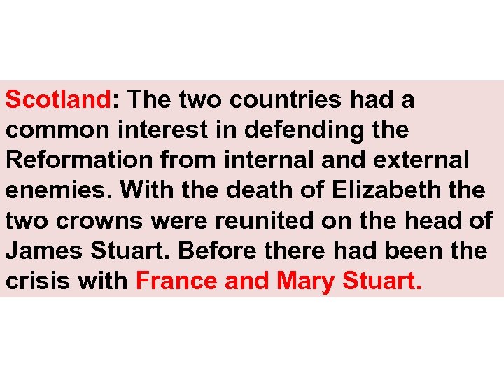 Scotland: The two countries had a common interest in defending the Reformation from internal
