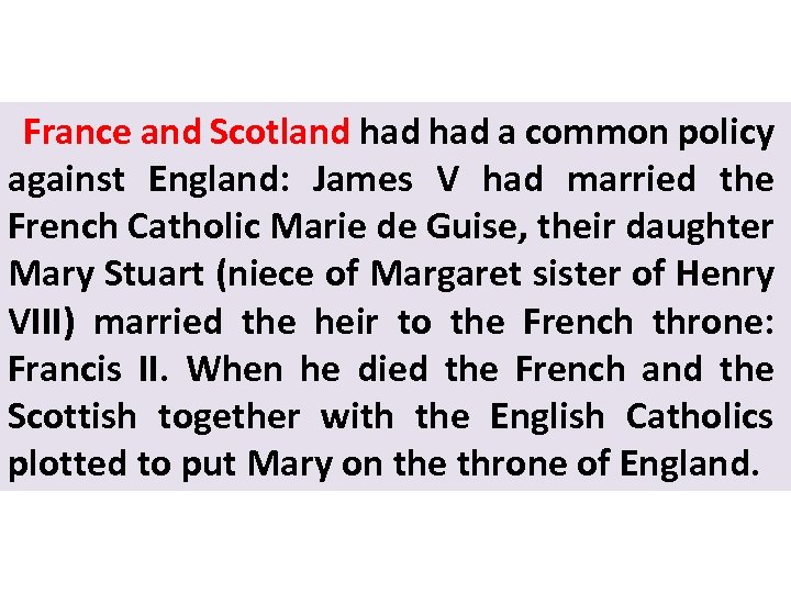 France and Scotland had a common policy against England: James V had married the