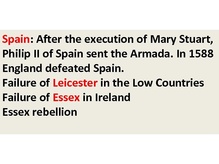Spain: After the execution of Mary Stuart, Philip II of Spain sent the Armada.