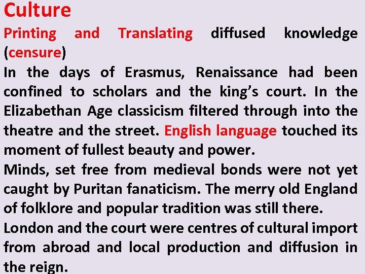 Culture Printing and Translating diffused knowledge (censure) In the days of Erasmus, Renaissance had