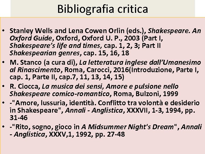 Bibliografia critica • Stanley Wells and Lena Cowen Orlin (eds. ), Shakespeare. An Oxford