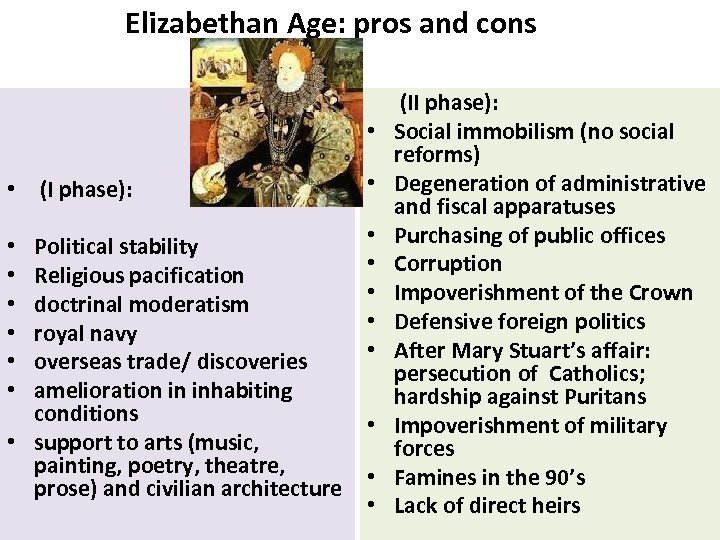 Elizabethan Age: pros and cons • • (I phase): • Political stability Religious pacification