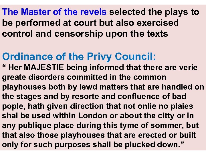 The Master of the revels selected the plays to be performed at court but