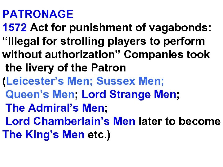 PATRONAGE 1572 Act for punishment of vagabonds: “Illegal for strolling players to perform without