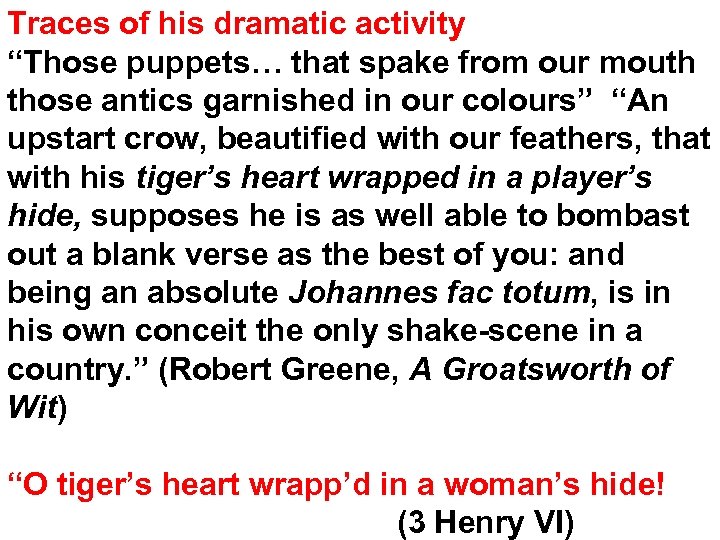 Traces of his dramatic activity “Those puppets… that spake from our mouth those antics