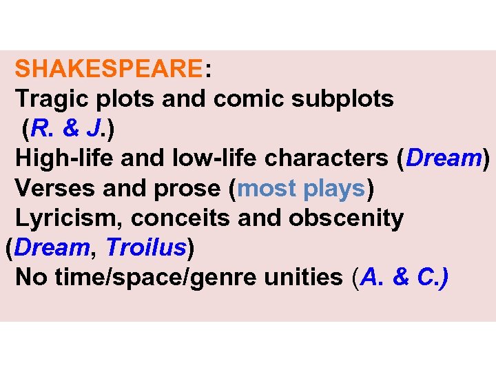 SHAKESPEARE: Tragic plots and comic subplots (R. & J. ) High-life and low-life characters