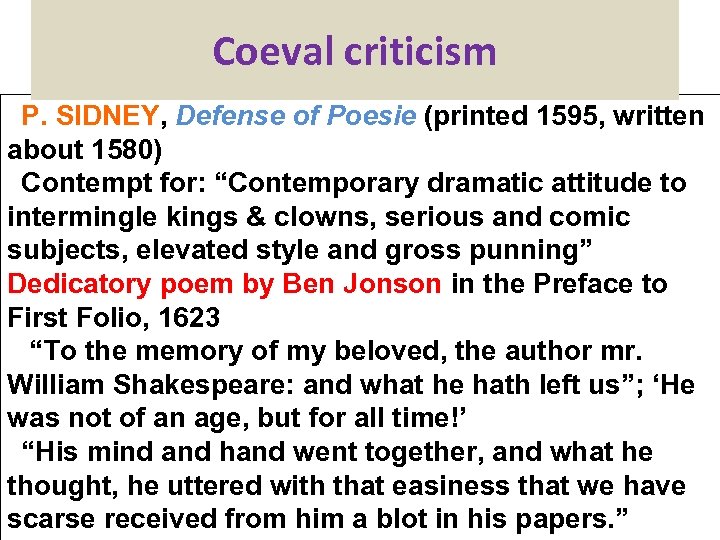 Coeval criticism P. SIDNEY, Defense of Poesie (printed 1595, written about 1580) Contempt for: