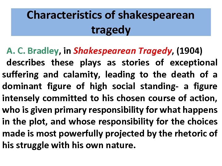 Characteristics of shakespearean tragedy A. C. Bradley, in Shakespearean Tragedy, (1904) describes these plays