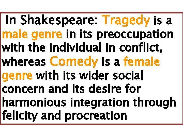In Shakespeare: Tragedy is a male genre in its preoccupation with the individual in