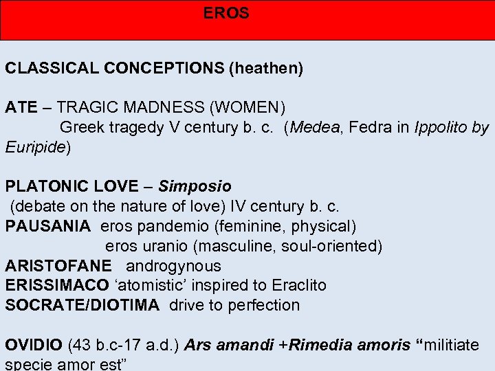 EROS CLASSICAL CONCEPTIONS (heathen) ATE – TRAGIC MADNESS (WOMEN) Greek tragedy V century b.