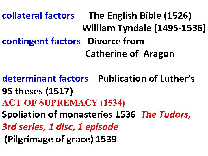 collateral factors The English Bible (1526) William Tyndale (1495 -1536) contingent factors Divorce from