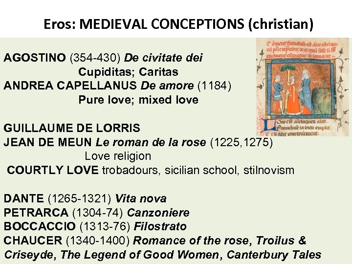 Eros: MEDIEVAL CONCEPTIONS (christian) AGOSTINO (354 -430) De civitate dei Cupiditas; Caritas ANDREA CAPELLANUS