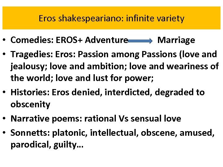 Eros shakespeariano: infinite variety • Comedies: EROS+ Adventure Marriage • Tragedies: Eros: Passion among