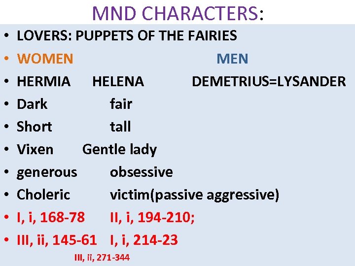 MND CHARACTERS: • • • LOVERS: PUPPETS OF THE FAIRIES WOMEN HERMIA HELENA DEMETRIUS=LYSANDER