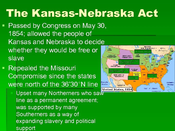 The Kansas-Nebraska Act § Passed by Congress on May 30, 1854; allowed the people