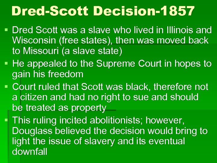 Dred-Scott Decision-1857 § Dred Scott was a slave who lived in Illinois and Wisconsin