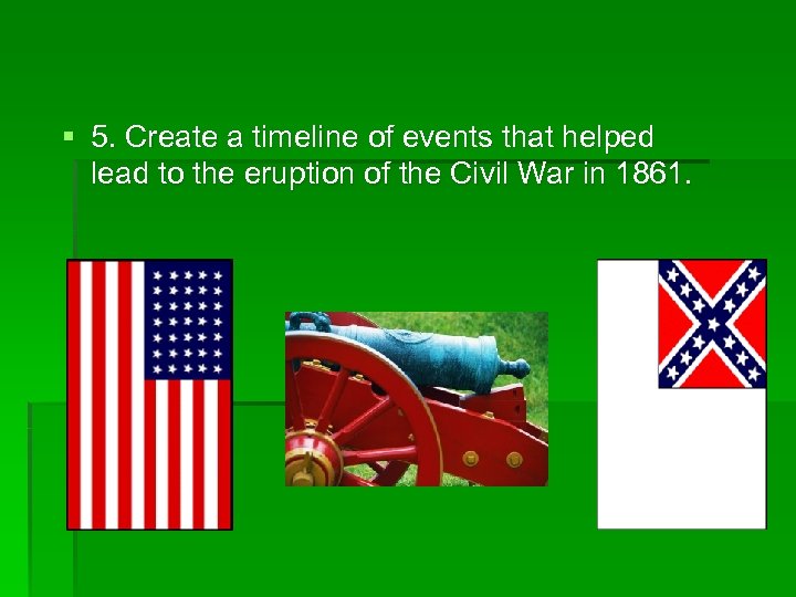 § 5. Create a timeline of events that helped lead to the eruption of