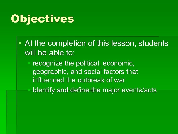 Objectives § At the completion of this lesson, students will be able to: §