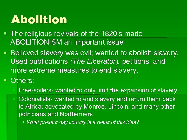 Abolition § The religious revivals of the 1820’s made ABOLITIONISM an important issue §