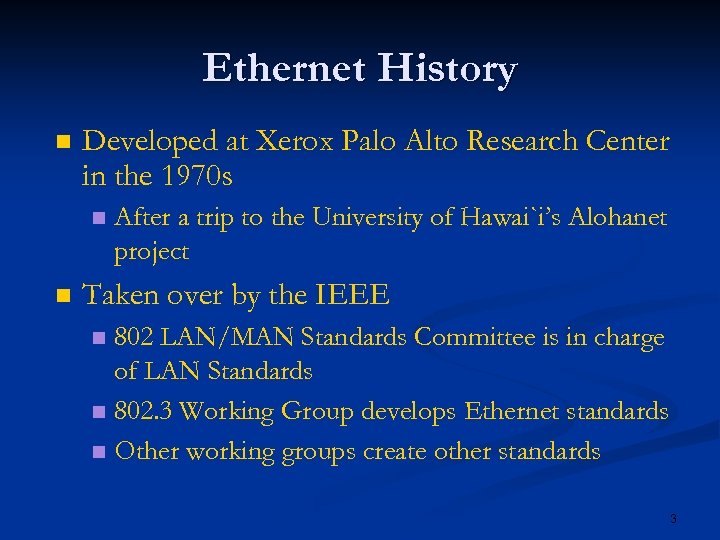 Ethernet History n Developed at Xerox Palo Alto Research Center in the 1970 s