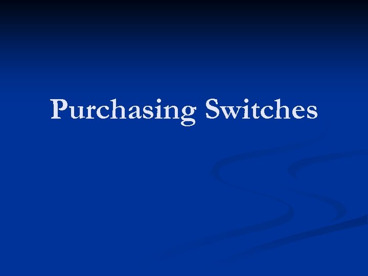 Purchasing Switches 
