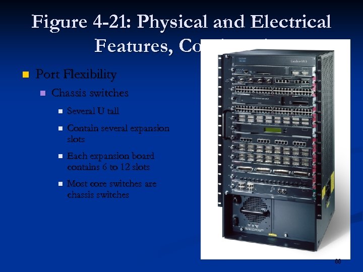 Figure 4 -21: Physical and Electrical Features, Continued n Port Flexibility n Chassis switches