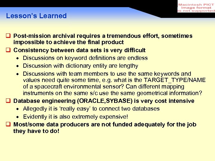 Lesson’s Learned Post-mission archival requires a tremendous effort, sometimes impossible to achieve the final