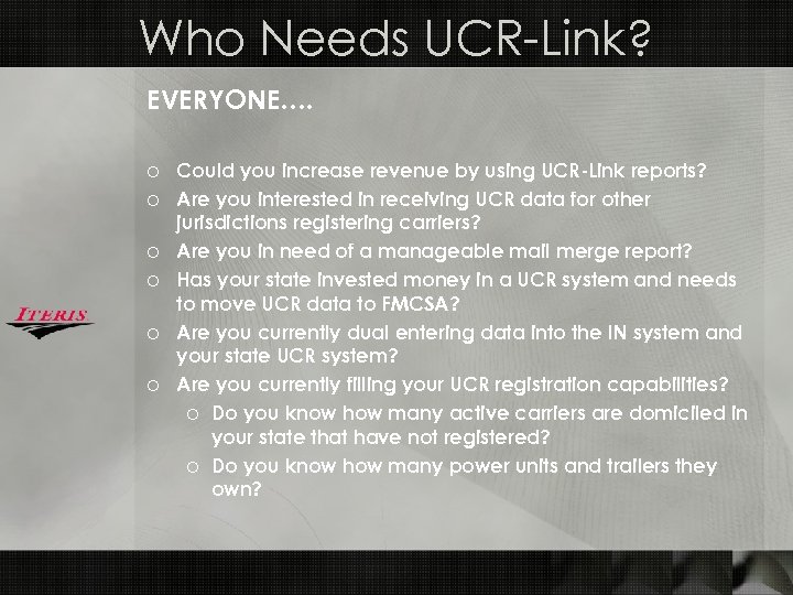 Who Needs UCR-Link? EVERYONE…. o Could you increase revenue by using UCR-Link reports? o