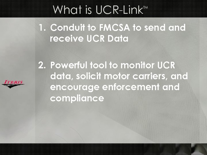 What is UCR-Link TM 1. Conduit to FMCSA to send and receive UCR Data