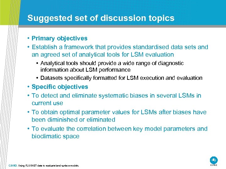 Suggested set of discussion topics • Primary objectives • Establish a framework that provides